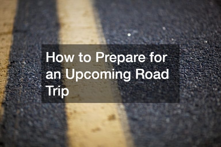 How to Prepare for an Upcoming Road Trip